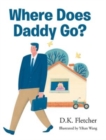 Image for Where Does Daddy Go?