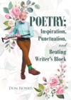 Image for Poetry;  Inspiration, Punctuation, and Beating Writer&#39;s Block 