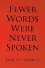 Image for Fewer Words Were Never Spoken