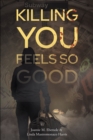 Image for Killing You Feels So Good