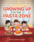 Image for Growing Up in the Pasta Zone