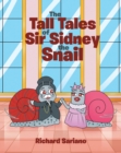 Image for Tall Tales of Sir Sidney the Snail