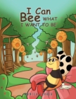 Image for I Can Bee What I Want to Be