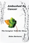 Image for Ambushed by Cancer: The Caregiver Tells Her Story