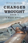 Image for Changes Wrought: A Black Albatros