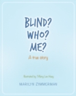Image for Blind? Who? Me?: A true story
