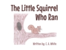 Image for The Little Squirrel Who Ran