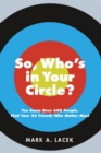 Image for So, Who&#39;s in Your Circle?: You Know Over 600 People. Find Your 25 Friends Who Matter Most