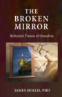 Image for The Broken Mirror : Refracted Visions of Ourselves