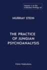 Image for The Collected Writings of Murray Stein : Volume 4: The Practice of Jungian Psychoanalysis