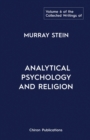 Image for The Collected Writings of Murray Stein : Volume 6: Analytical Psychology And Religion