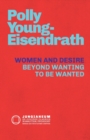 Image for Women and Desire : Beyond Wanting to be Wanted