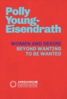 Image for Women and Desire : Beyond Wanting to be Wanted