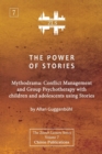 Image for The Power of Stories : Mythodrama: Conflict Management and Group Psychotherapy with Children and Adolescents Using Stories
