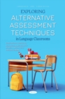 Image for Exploring Alternative Assessment Techniques in Language Classrooms