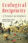Image for Ecological Reciprocity: A Treatise on Kindness