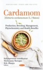 Image for Cardamom (elettaria cardamomum (l.) maton)  : production, breeding, management, phytochemistry and health benefits