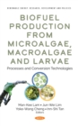 Image for Biofuel Production from Microalgae, Macroalgae and Larvae: Processes and Conversion Technologies