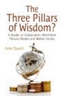 Image for Three Pillars of Wisdom? A Reader on Globalization, World Bank Pension Models and Welfare Society