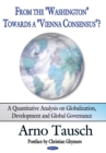 Image for From the &quot;Washington&quot; towards a &quot;Vienna consensus&quot;?: a quantitative analysis on globalization, development and global governance