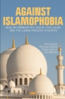Image for Against Islamophobia: Muslim Communities, Social-Exclusion and the Lisbon Process in Europe
