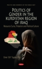 Image for Politics of Gender in the Kurdistan Region of Iraq: Resource Curse, Tribalism and Political Culture