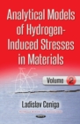 Image for Analytical Models of Hydrogen-Induced Stresses in Materials, Volume II