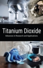 Image for Titanium Dioxide: Advances in Research and Applications