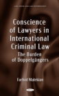 Image for Conscience of Lawyers in International Criminal Law: The Burden of Doppelgangers