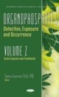 Image for Organophosphates: Detection, Exposure and Occurrence. Volume 2: Acute Exposure and Treatments