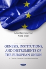 Image for Genesis, Institutions, and Instruments of the European Union: A Concise Guide on Euro-Multilateralism