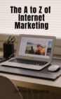 Image for The A to Z of Internet Marketing