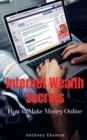 Image for Internet Wealth Secrets : How to Make Money Online