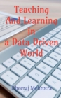 Image for Teaching And Learning In A Data Driven World