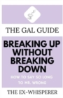 Image for The Gal Guide to Breaking Up Without Breaking Down