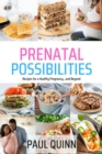Image for Prenatal Possibilities: Recipes for a Healthy Pregnancy...and Beyond