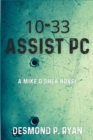 Image for 10-33 Assist PC : A Mike O&#39;Shea Novel