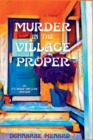 Image for Murder in the Village Proper : An It&#39;s Never Too Late Mystery