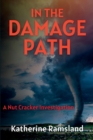 Image for In the Damage Path : The Nut Cracker Investigations