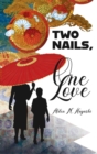 Image for Two Nails, One Love