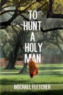 Image for To Hunt a Holy Man