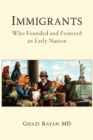 Image for Immigrants: Who Founded and Fostered an Early Nation