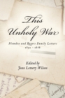 Image for This Unholy War : Plowden and Rogers Family Letters 1852 - 1868