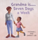 Image for Grandma is...Seven Days a Week