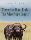 Image for Where the Road Ends... The Adventure Begins