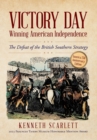 Image for Victory Day - Winning American Independence : The Defeat of the British Southern Strategy