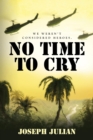 Image for No Time To Cry: We weren&#39;t considered heroes