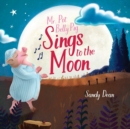 Image for Mr. Pot Belly Pig Sings to the Moon