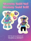 Image for Mommy Said No! Mommy Said Tell!