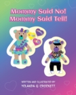 Image for Mommy Said No! Mommy Said Tell!